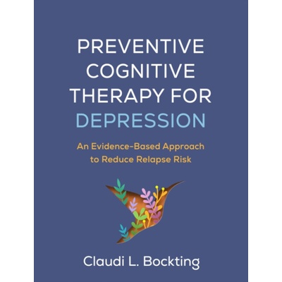 Preventive Cognitive Therapy for Depression - Bockting, Claudi L. (University of Amsterdam, Netherlands)