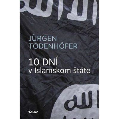 Vo vnútri IS - 10 dní v Islamskom štáte - Jürgen Todenhöfer