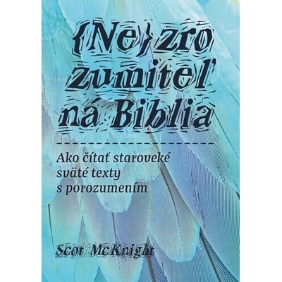 McKnight, Scot - Nezrozumiteľná Biblia