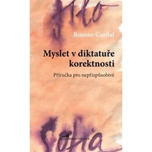 Myslet v diktatuře korektnosti - Roman Cardal