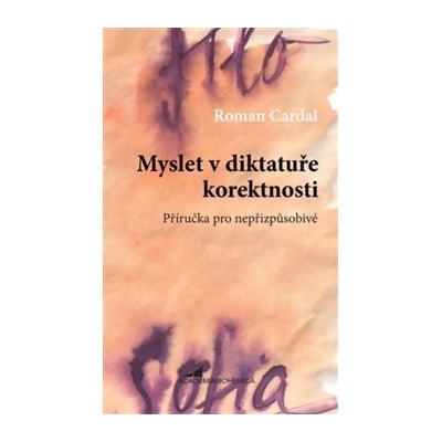 Myslet v diktatuře korektnosti - Roman Cardal