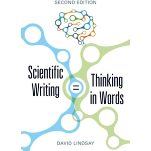 Scientific Writing = Thinking in Words | David Lindsay (ISBN: 9781486311477)