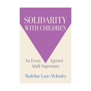 Solidarity with Children | Madeline Lane-McKinley (ISBN: 9798888904657)