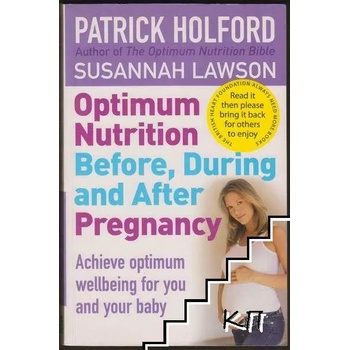 Optimum Nutrition Before, During and After Pregnancy: Achieve Optimum Well-Being for You and Your Baby