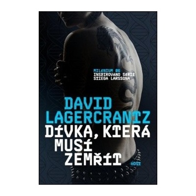 Dívka, která musí zemřít - Milénium 06, inspirováno sérií Stiega Larssona - David Lagercrantz