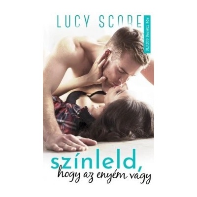 Színleld, hogy az enyém vagy