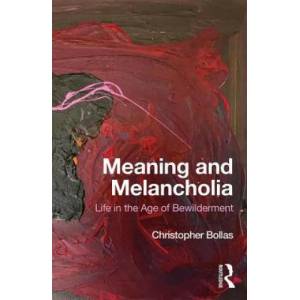 Meaning and Melancholia | BOLLAS (ISBN: 9781138497535)