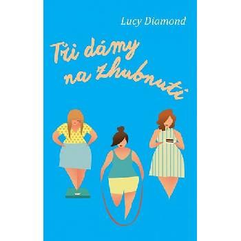 Tři dámy na zhubnutí - Lucy Diamond