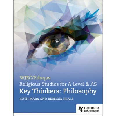WJEC/Eduqas A Level Religious Studies Key Thinkers: Philosophy - Rebecca Neale, Ruth Marx