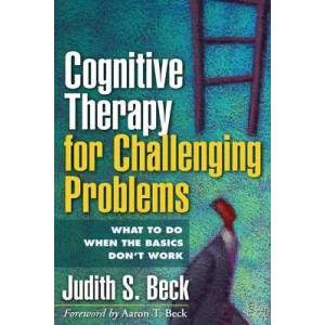 Cognitive Therapy for Challenging Problems | Judith S Beck (2011)