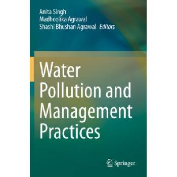 Water Pollution and Management Practices | Anita Singh, Madhoolika Agrawal, Shashi Bhushan Agrawal