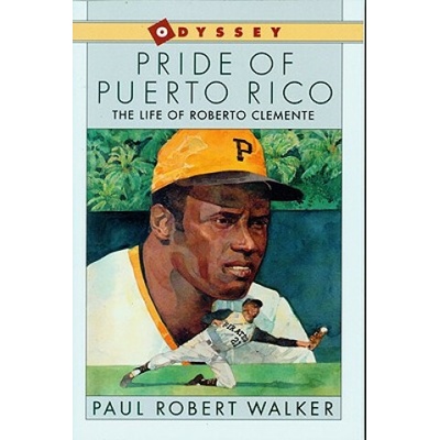 Pride of Puerto Rico: The Life of Roberto Clemente