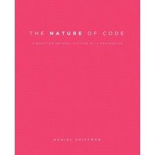The Nature of Code: Simulating Natural Systems with Processing Shiffman DanielPaperback