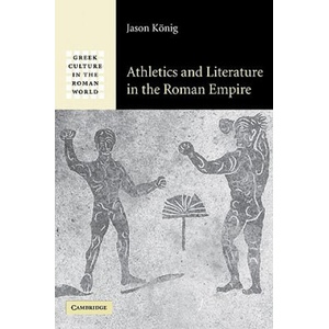Athletics and Literature in the Roman Empire | Jason König (ISBN: 9780521070089)