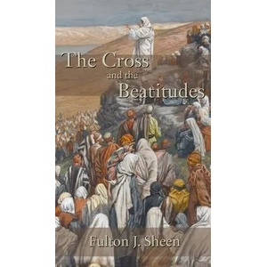 Cross and the Beatitudes | FULTON J. SHEEN (ISBN: 9781621385967)
