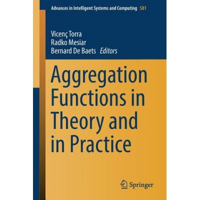 Aggregation Functions in Theory and in Practice | Vicenç Torra, Radko Mesiar, Bernard de Baets
