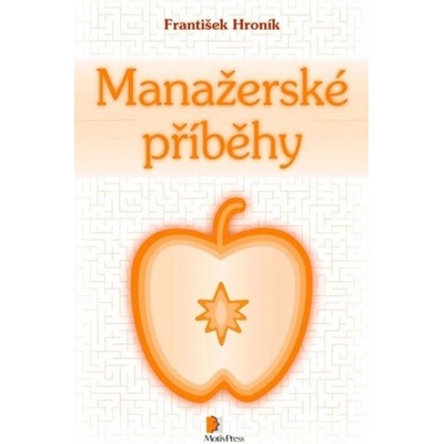 Manažerské příběhy - František Hroník