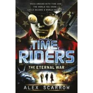 TimeRiders: The Eternal War (Book 4) | Alex Scarrow (2011)