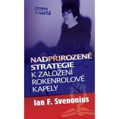 Nadpřirozené cesty k založení rokenrolové kapely - Ian F. Svenonius