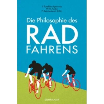 Die Philosophie des Radfahrens | J. Ilundáin-Agurruza, M. W. Austin, Peter Reichenbach