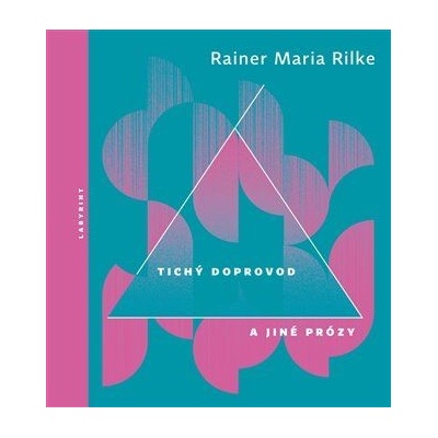 Tichý doprovod a jiné prózy - Maria Rilke Rainer