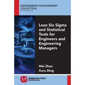 Lean Six SIGMA and Statistical Tools for Engineers and Engineering Managers | Wei Zhan, Xuru Ding (ISBN: 9781606504925)