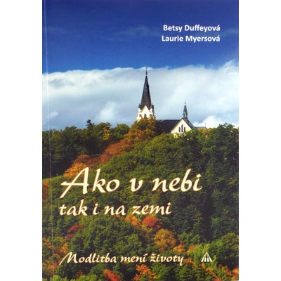 Ako v nebi, tak i na zemi - Modlitba mení životy