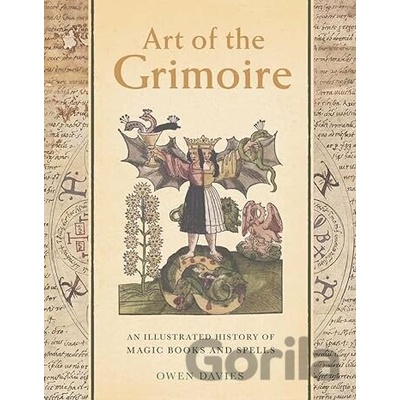 Art of the Grimoire – An Illustrated History of Magic Books and Spells