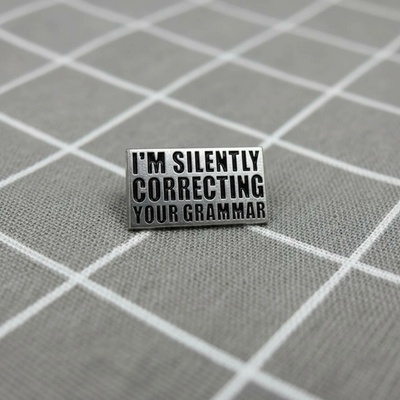 Pinarna I'm silently correcting your grammar Tiše opravuji tvou gramatiku