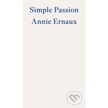 Simple Passion - WINNER OF THE 2022 NOBEL PRIZE IN LITERATURE Ernaux AnniePaperback