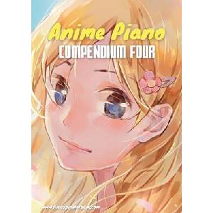 Anime Piano, Compendium Four: Easy Anime Piano Sheet Music Book for Beginners and Advanced (ISBN: 9783758303999)