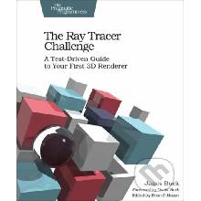 The Ray Tracer Challenge: A Test-Driven Guide to Your First 3D Renderer - (Buck Jamis)