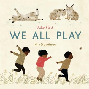 We All Play | Julie Flett (ISBN: 9781771646079)