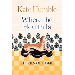 Where the Hearth Is | KATE HUMBLE (ISBN: 9781783254606)