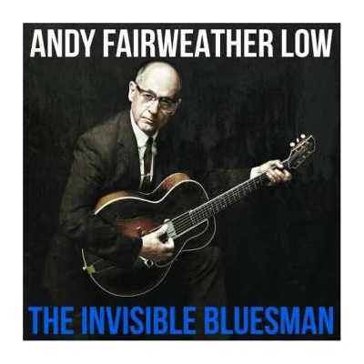 Andy Fairweather-Low And The Lowriders - Invisible Bluesman CD