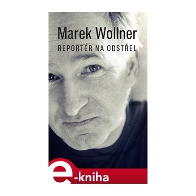 Marek Wollner - Reportér na odstřel - Marek Wollner
