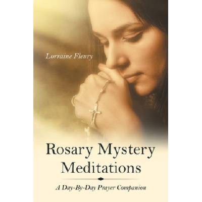 Rosary Mystery Meditations | Lorraine Fleury
