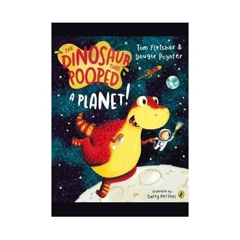 The Dinosaur That Pooped A Planet - Tom Fletcher , Dougie Poynter