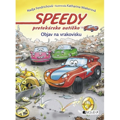 Speedy, pretekárske autíčko 3 – Objav na vrakovisku - Nadja Fendrichová