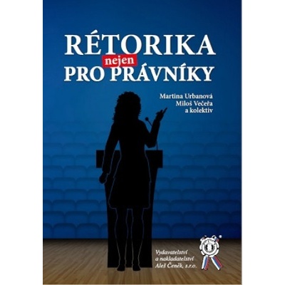 Rétorika nejen pro právníky - Martina Urbanová, Miloš Večeřa