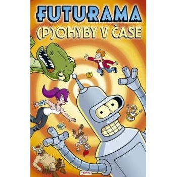 Futurama P ohyby v čase - Matt Groening