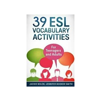 Image 1 of 39 ESL Vocabulary Activities: For Teenagers and Adults | Jackie Bolen, Jennifer Booker Smith, Josh Catlett