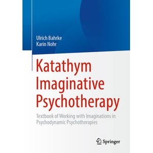 Katathym Imaginative Psychotherapy | Ulrich Bahrke, Karin Nohr (ISBN: 9783662678046)