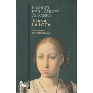 Juana la Loca | MANUEL FERNANDEZ ALVAREZ (ISBN: 9788467034578)