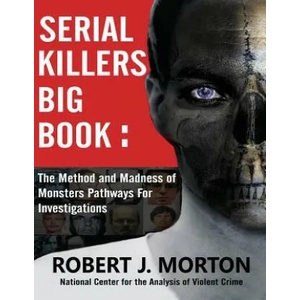 Serial Killers Big Book | Robert J Morton, National Center for the Analysis, Of Violent Crime (ISBN: 9789563101249)