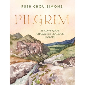 Pilgrim: 25 Ways God's Character Leads Us Onward | Ruth Chou Simons (ISBN: 9780736982924)