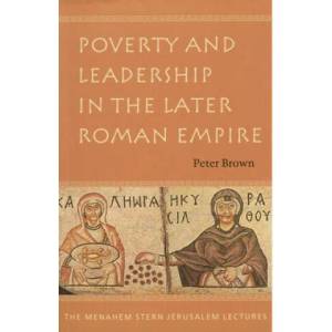 Poverty and Leadership in the Later Roman Empire | Peter Brown (ISBN: 9781584651468)