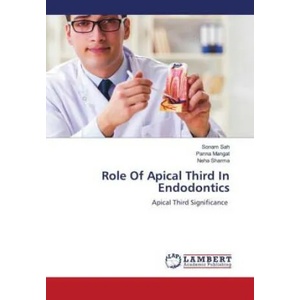 Role Of Apical Third In Endodontics | Panna Mangat, Neha Sharma (ISBN: 9786204738543)