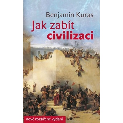 Jak zabít civilizaci - Benjamin Kuras