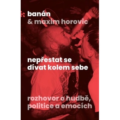 Nepřestat se dívat kolem sebe - Banán, Maxim Horovic